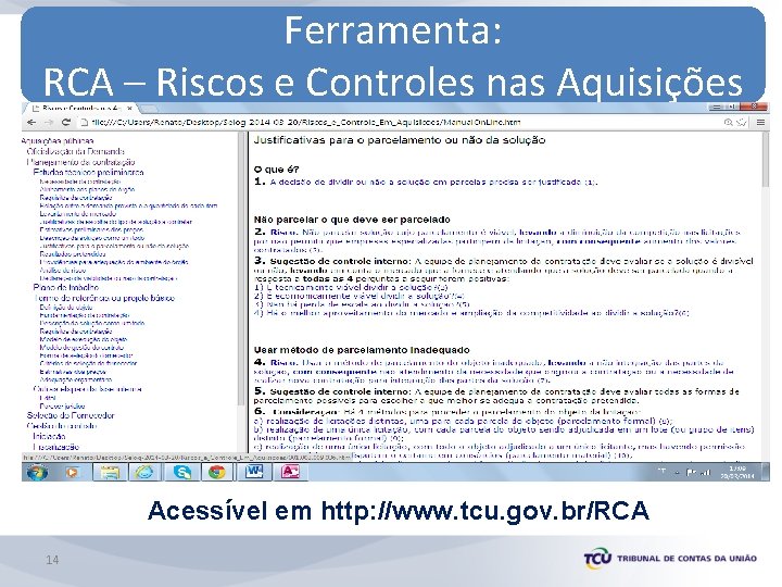 Ferramenta: RCA – Riscos e Controles nas Aquisições Acessível em http: //www. tcu. gov.