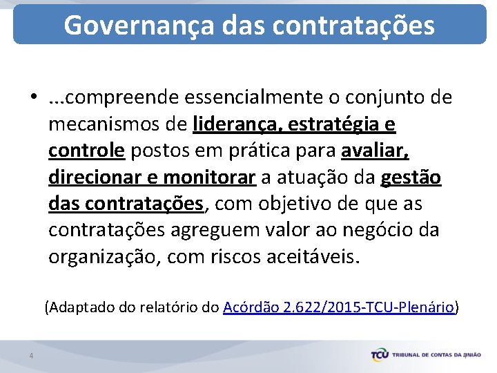 Governança das contratações • . . . compreende essencialmente o conjunto de mecanismos de