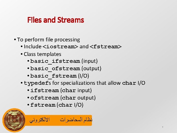 Files and Streams • To perform file processing • Include <iostream> and <fstream> •