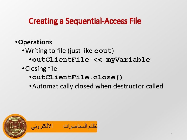 Creating a Sequential-Access File • Operations • Writing to file (just like cout) •