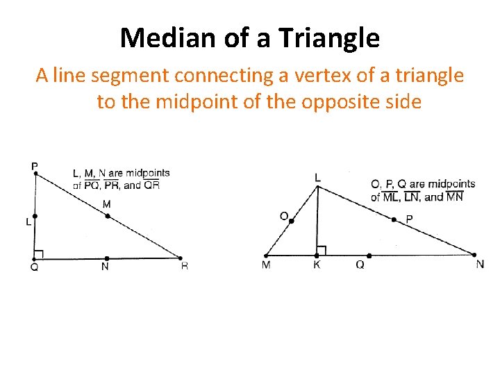 Median of a Triangle A line segment connecting a vertex of a triangle to