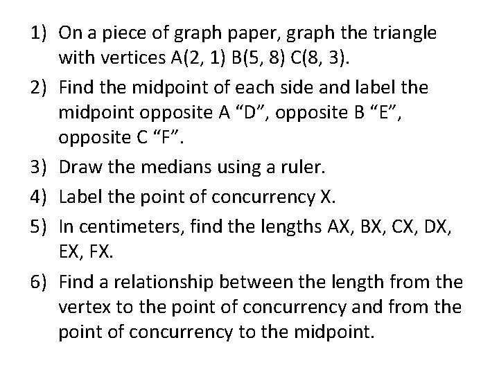 1) On a piece of graph paper, graph the triangle with vertices A(2, 1)