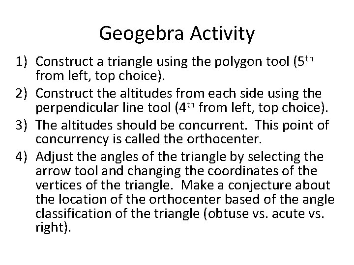 Geogebra Activity 1) Construct a triangle using the polygon tool (5 th from left,