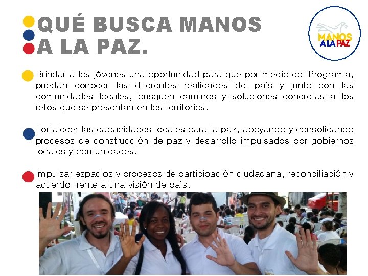 QUÉ BUSCA MANOS A LA PAZ. Brindar a los jóvenes una oportunidad para que