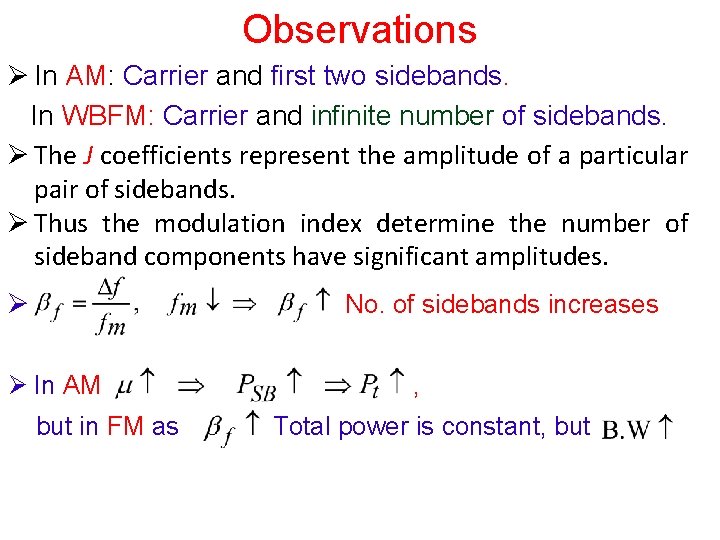 Observations Ø In AM: Carrier and first two sidebands. In WBFM: Carrier and infinite