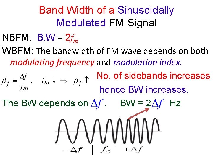 Band Width of a Sinusoidally Modulated FM Signal NBFM: B. W = 2 fm