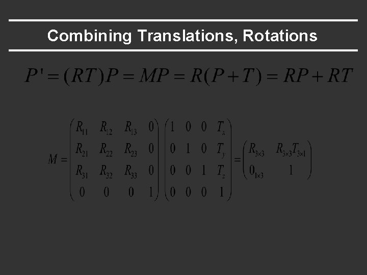 Combining Translations, Rotations Combining Translations, Rotations