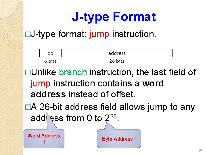 J-type Format �J-type format: jump instruction. �Unlike branch instruction, the last field of jump