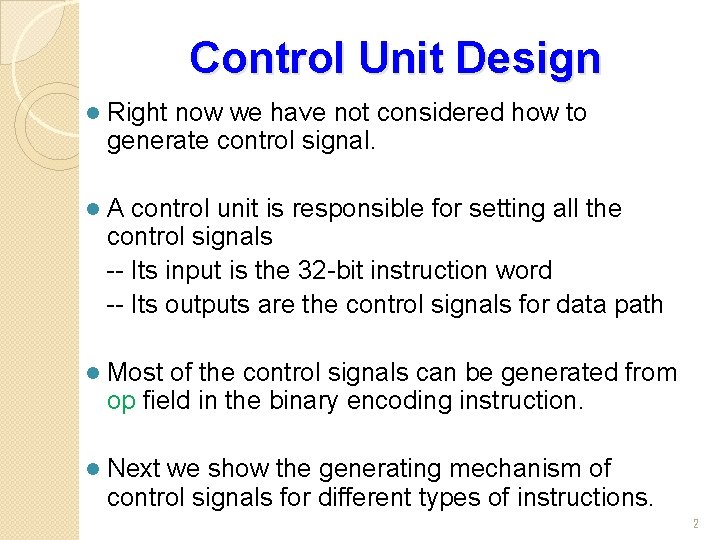 Control Unit Design l Right now we have not considered how to generate control