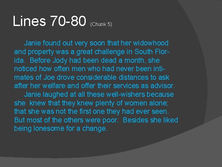 Lines 70 -80 (Chunk 5) Janie found out very soon that her widowhood and