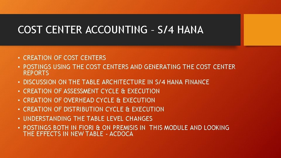 COST CENTER ACCOUNTING – S/4 HANA • CREATION OF COST CENTERS • POSTINGS USING