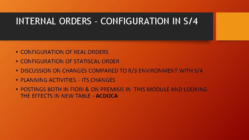 INTERNAL ORDERS – CONFIGURATION IN S/4 • • • CONFIGURATION OF REAL ORDERS CONFIGURATION