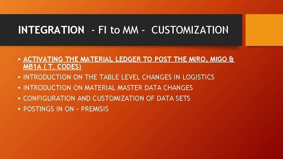 INTEGRATION - FI to MM - CUSTOMIZATION • ACTIVATING THE MATERIAL LEDGER TO POST