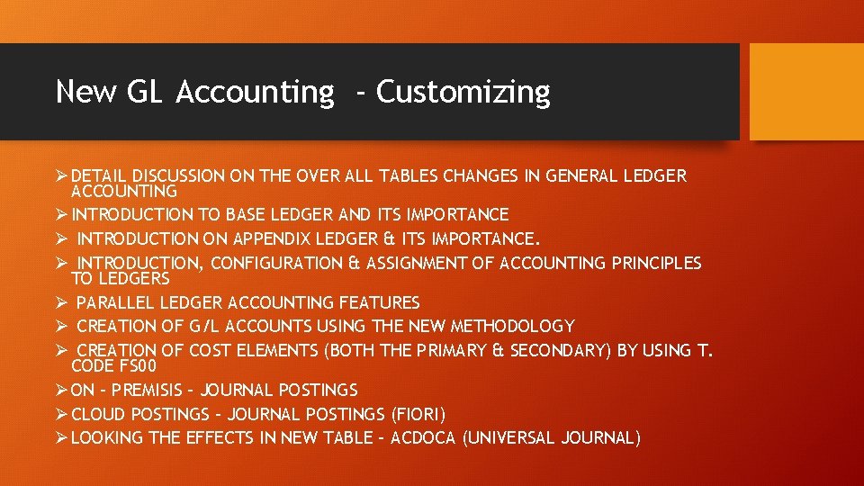 New GL Accounting - Customizing Ø DETAIL DISCUSSION ON THE OVER ALL TABLES CHANGES