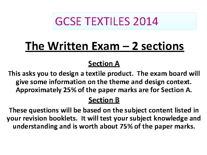 GCSE TEXTILES 2014 The Written Exam – 2 sections Section A This asks you