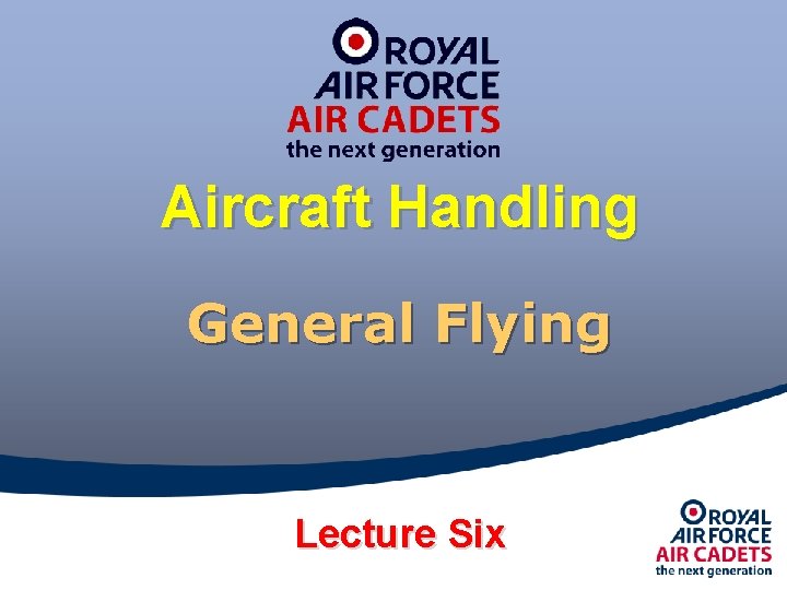 Aircraft Handling General Flying Lecture Six 