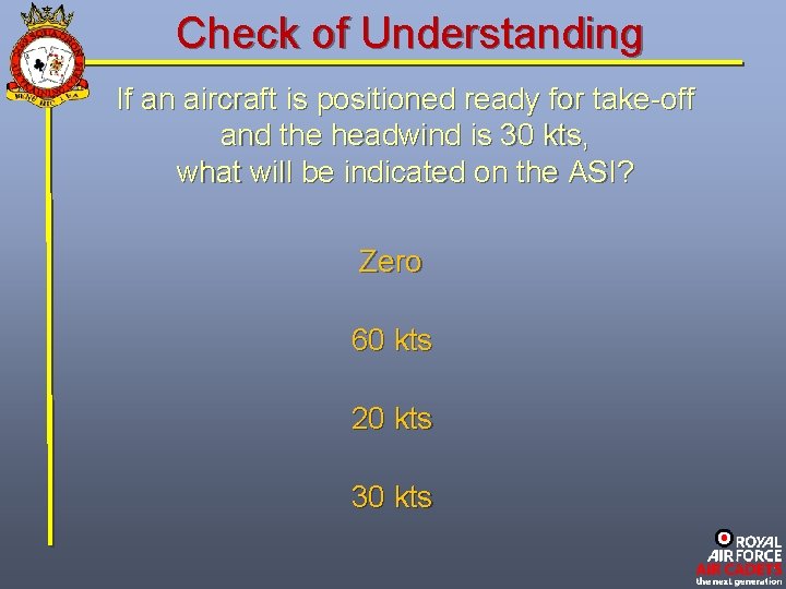 Check of Understanding If an aircraft is positioned ready for take-off and the headwind