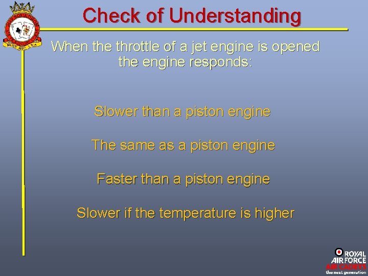 Check of Understanding When the throttle of a jet engine is opened the engine