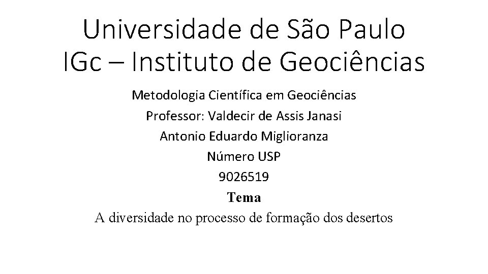 Universidade de São Paulo IGc – Instituto de Geociências Metodologia Científica em Geociências Professor: