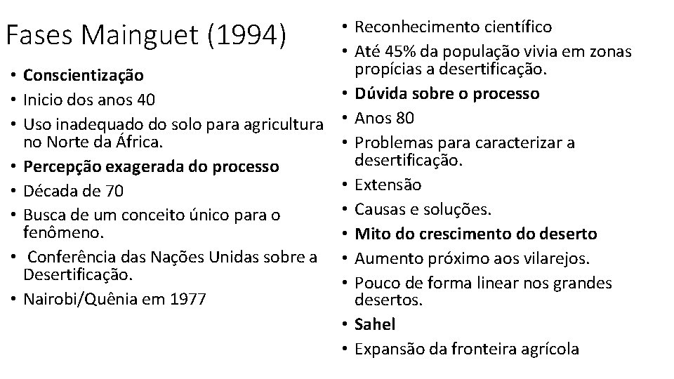 Fases Mainguet (1994) • • • Reconhecimento científico • Até 45% da população vivia