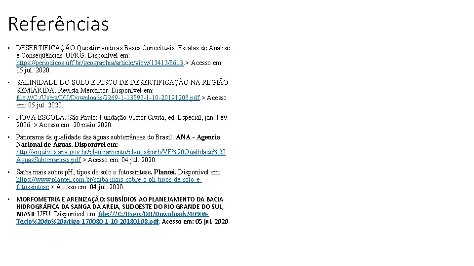 Referências • DESERTIFICAÇÃO Questionando as Bases Conceituais, Escalas de Análise e Conseqüências. UFRG. Disponível