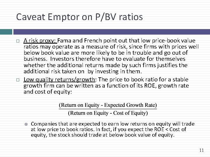 Caveat Emptor on P/BV ratios A risk proxy: Fama and French point out that