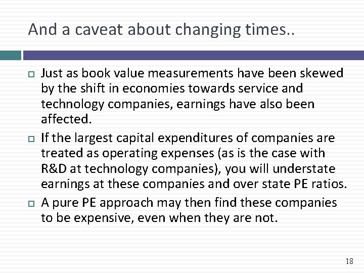 And a caveat about changing times. . Just as book value measurements have been