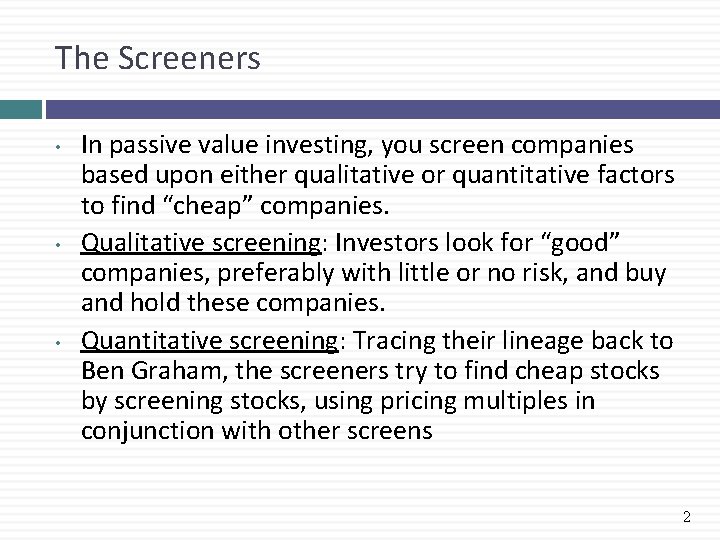 The Screeners • • • In passive value investing, you screen companies based upon