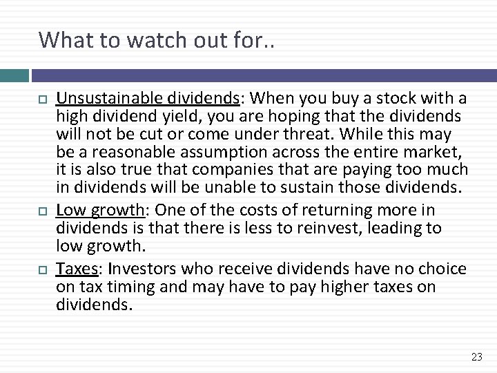 What to watch out for. . Unsustainable dividends: When you buy a stock with