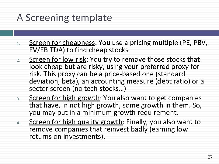 A Screening template 1. 2. 3. 4. Screen for cheapness: You use a pricing