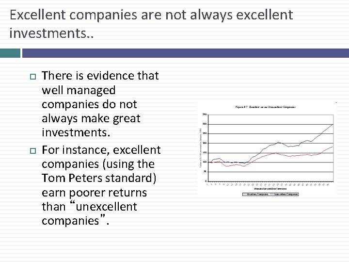 Excellent companies are not always excellent investments. . There is evidence that well managed