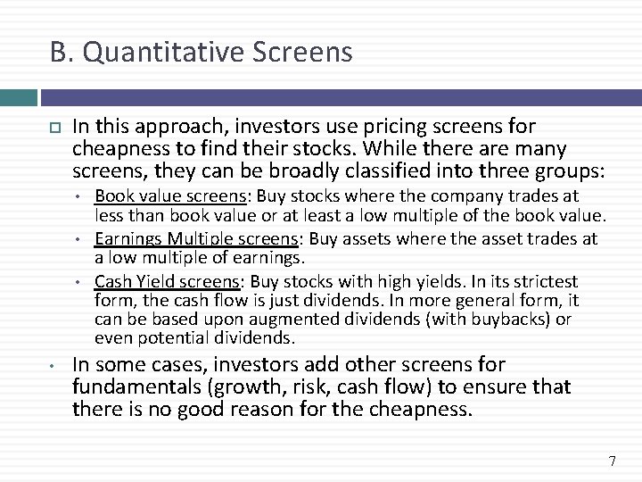 B. Quantitative Screens In this approach, investors use pricing screens for cheapness to find