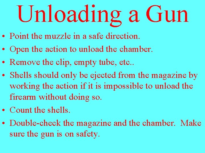 Unloading a Gun • • Point the muzzle in a safe direction. Open the