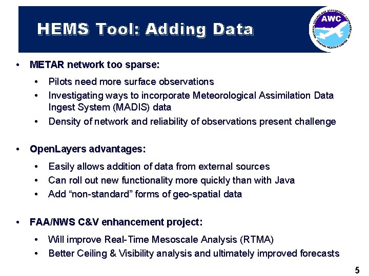 HEMS Tool: Adding Data • METAR network too sparse: • Pilots need more surface