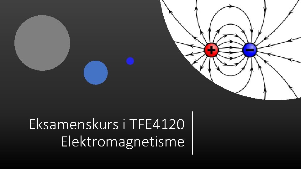 Eksamenskurs i TFE 4120 Elektromagnetisme 