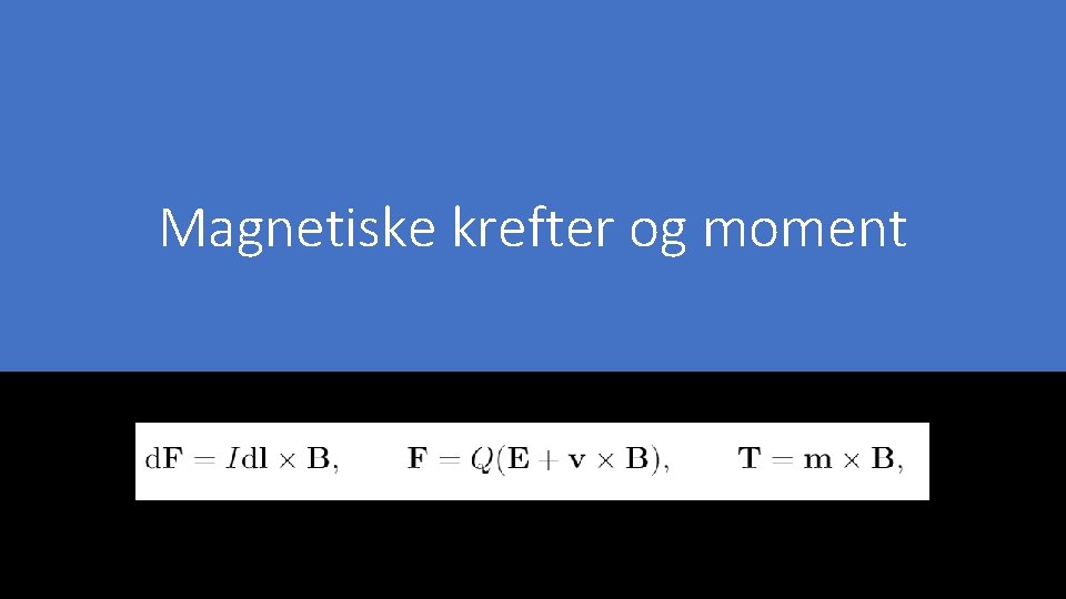 Magnetiske krefter og moment 