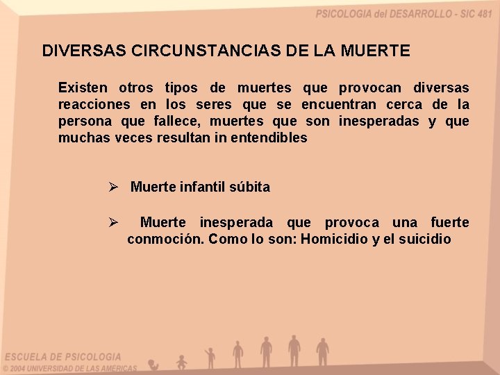 DIVERSAS CIRCUNSTANCIAS DE LA MUERTE Existen otros tipos de muertes que provocan diversas reacciones