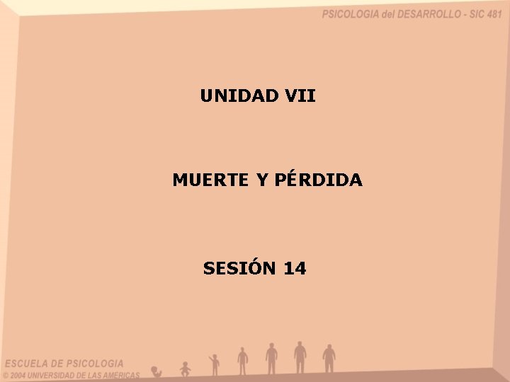 UNIDAD VII MUERTE Y PÉRDIDA SESIÓN 14 