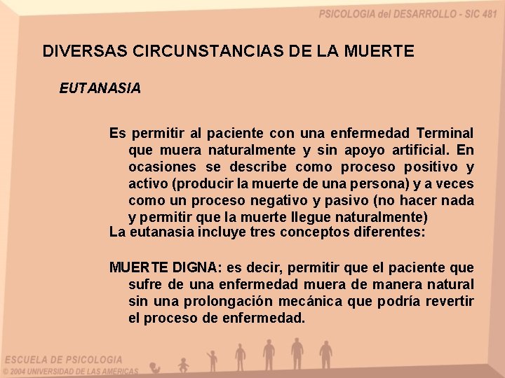 DIVERSAS CIRCUNSTANCIAS DE LA MUERTE EUTANASIA Es permitir al paciente con una enfermedad Terminal