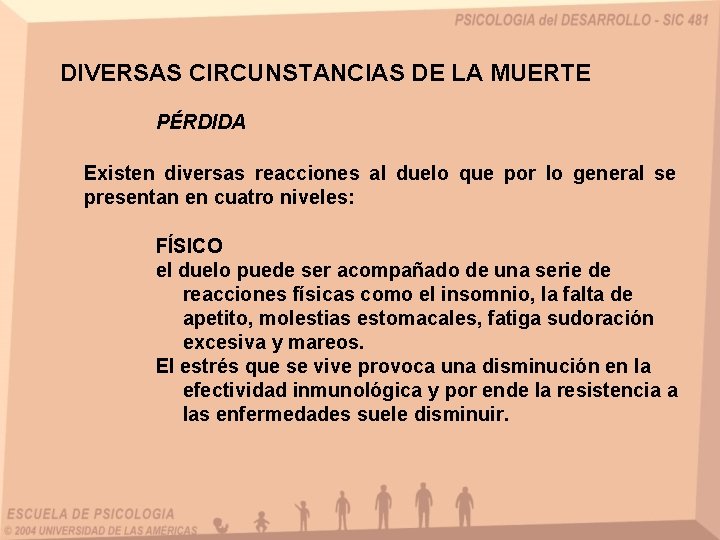 DIVERSAS CIRCUNSTANCIAS DE LA MUERTE PÉRDIDA Existen diversas reacciones al duelo que por lo