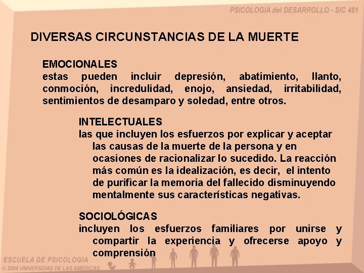 DIVERSAS CIRCUNSTANCIAS DE LA MUERTE EMOCIONALES estas pueden incluir depresión, abatimiento, llanto, conmoción, incredulidad,