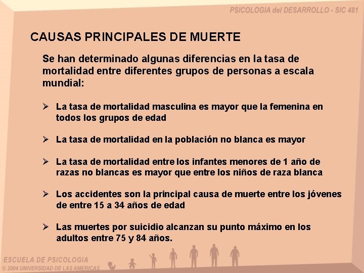 CAUSAS PRINCIPALES DE MUERTE Se han determinado algunas diferencias en la tasa de mortalidad