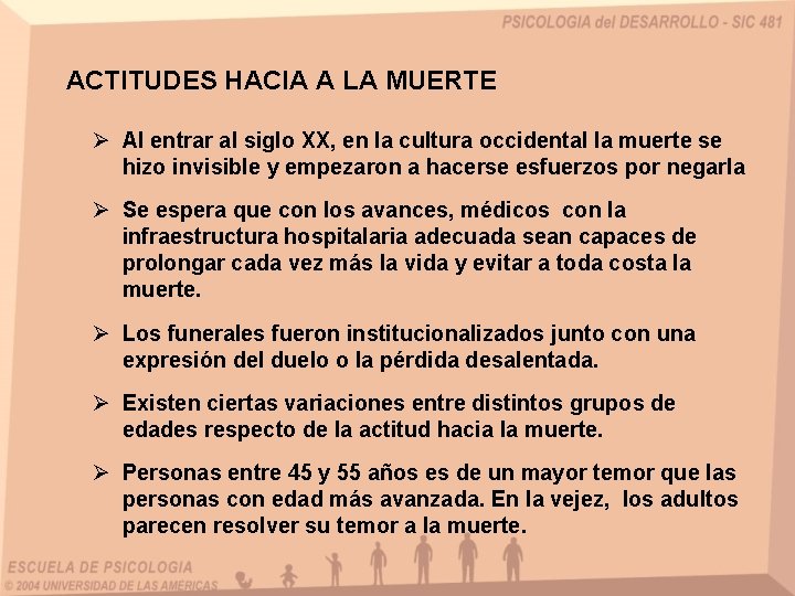 ACTITUDES HACIA A LA MUERTE Al entrar al siglo XX, en la cultura occidental