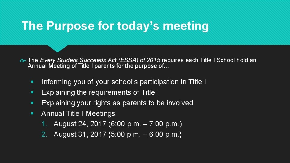 The Purpose for today’s meeting The Every Student Succeeds Act (ESSA) of 2015 requires