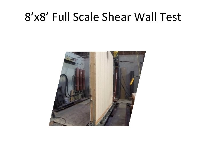 8’x 8’ Full Scale Shear Wall Test 