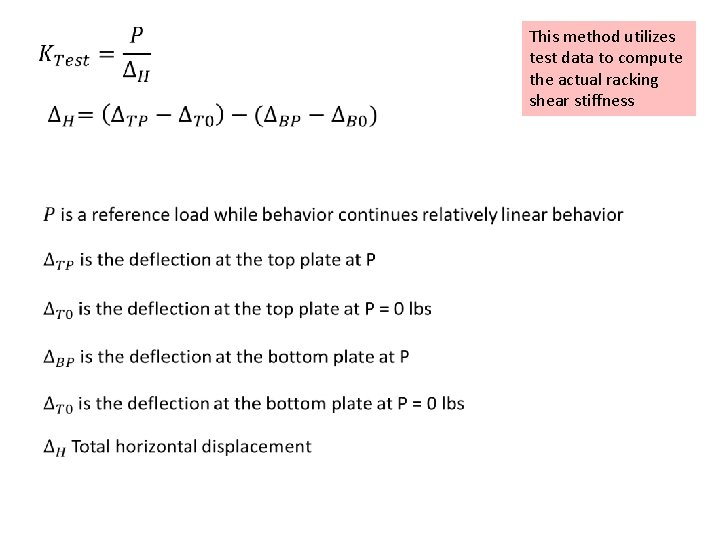  This method utilizes test data to compute the actual racking shear stiffness 