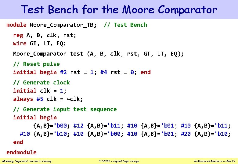 Test Bench for the Moore Comparator module Moore_Comparator_TB; // Test Bench reg A, B,