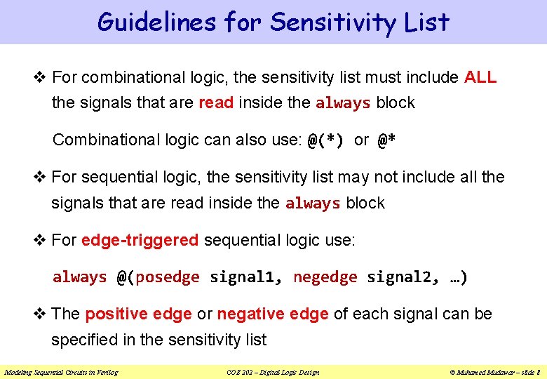 Guidelines for Sensitivity List v For combinational logic, the sensitivity list must include ALL