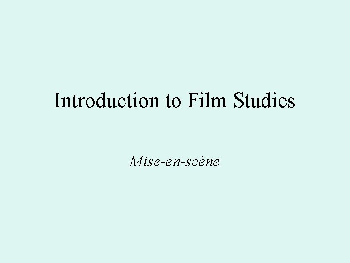 Introduction to Film Studies Mise-en-scène 