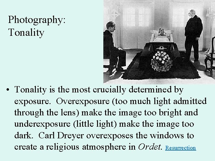 Photography: Tonality • Tonality is the most crucially determined by exposure. Overexposure (too much